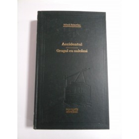ACCIDENTUL / ORASUL CU SALCAMI - MIHAIL SEBASTIAN - Editura Adevarul, 2009